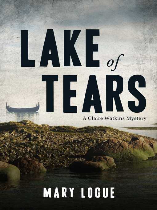 Title details for Lake of Tears by Mary Logue - Available